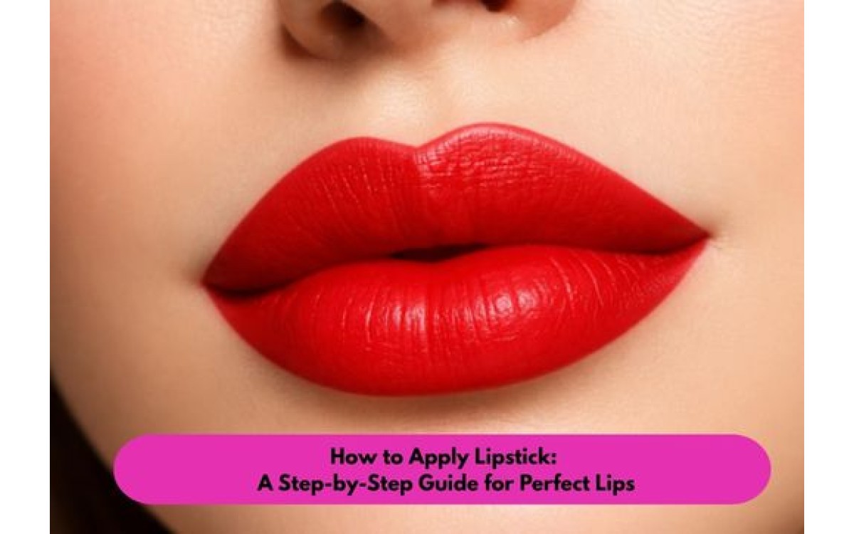How to Apply Lipstick: A Step-by-Step Guide for Perfect Lips
