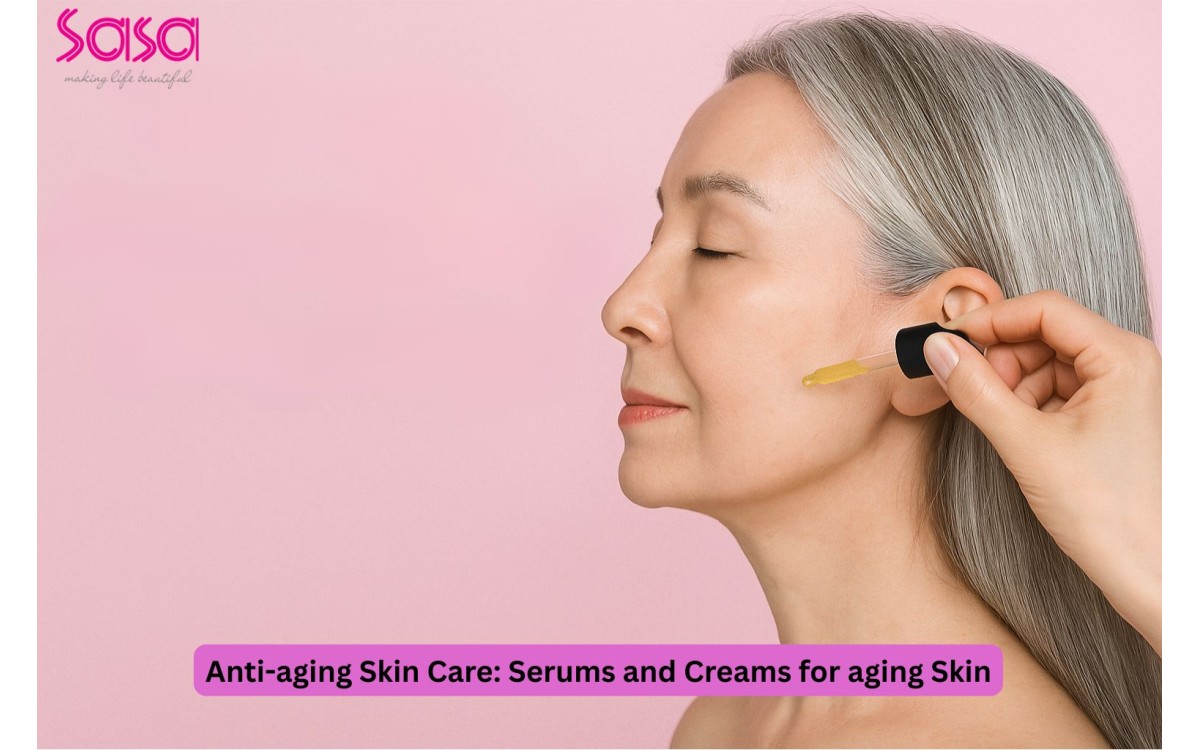 Anti-Aging Skin Care: Serums and Creams for Firm, Healthy Skin